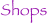 Shops