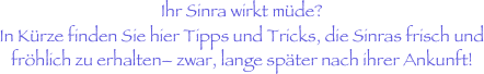 Ihr Sinra wirkt müde?  In Kürze finden Sie hier Tipps und Tricks, die Sinras frisch und fröhlich zu erhalten– zwar, lange später nach ihrer Ankunft!
